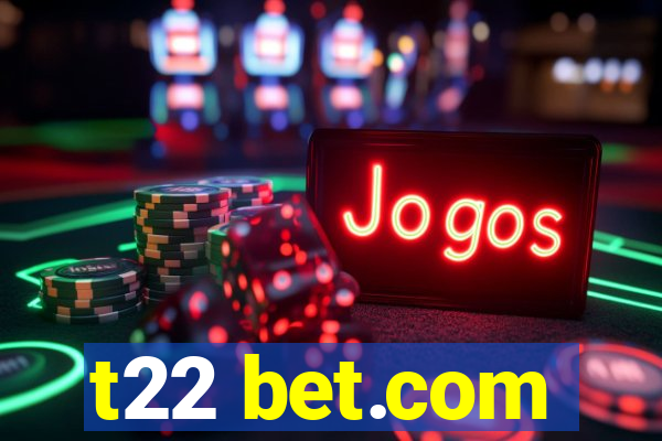 t22 bet.com